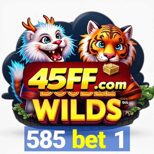 585 bet 1